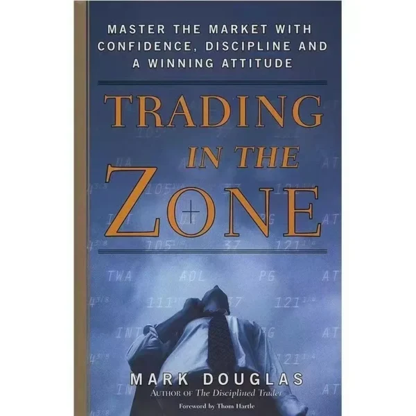Trading in The Zone – Master the Market with Confidence, Discipline, and a Winning Mindset